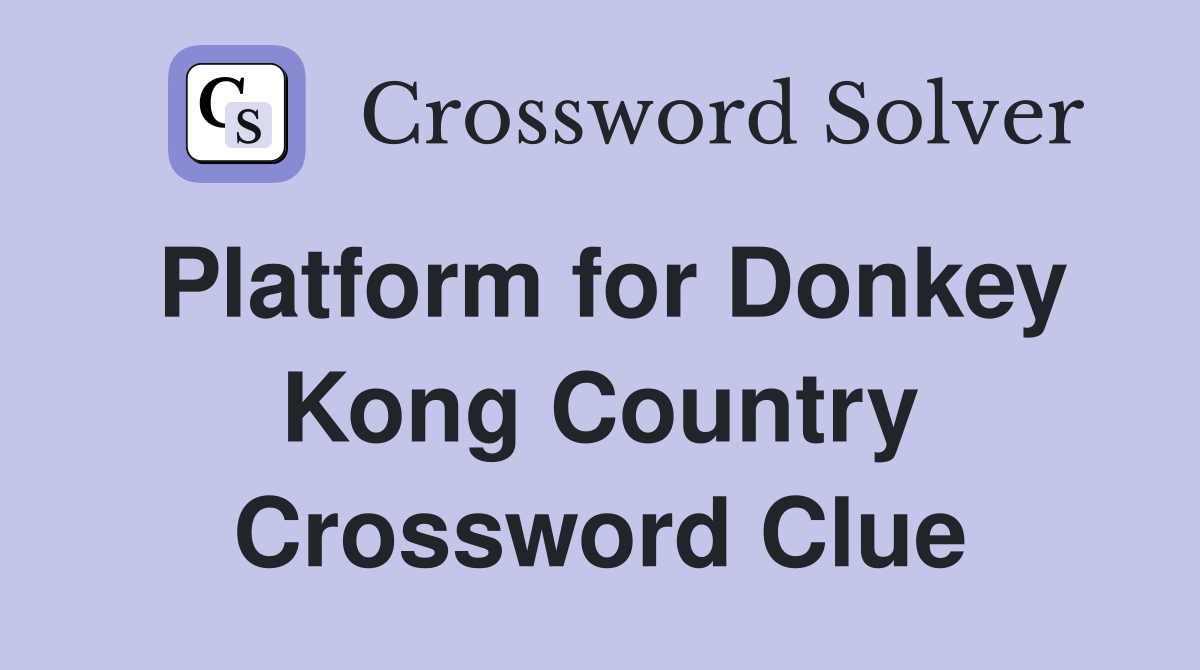 Platform for Donkey Kong Country Crossword Clue Answers Crossword